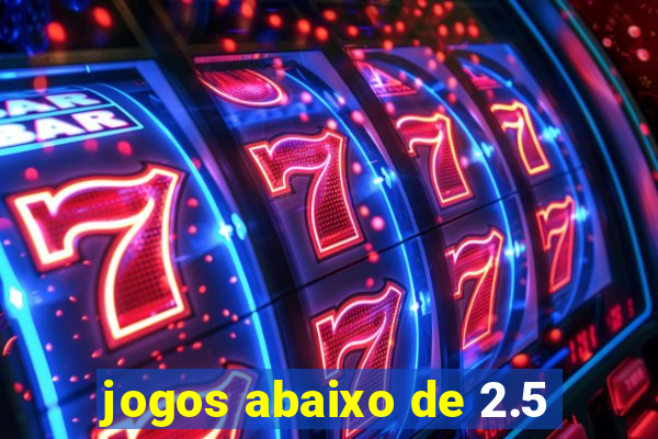 jogos abaixo de 2.5